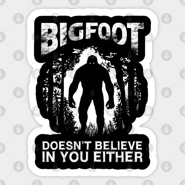 Bigfoot Doesnt Believe In You Either Sticker by OccultOmaStore